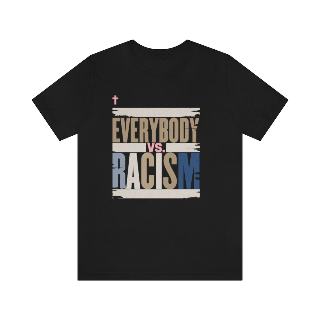 Everybody Vs. Racism (Unisex)